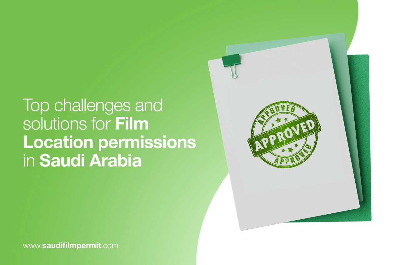 Top Challenges and Solutions for Film Location Permissions in Saudi Arabia Thumbnail