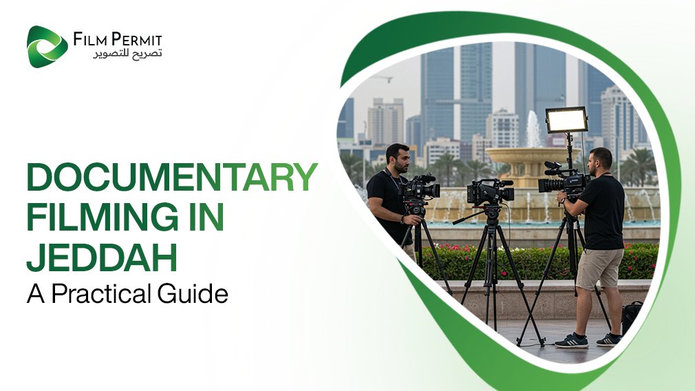 Documentary Filming in Jeddah: Permits and Locations
